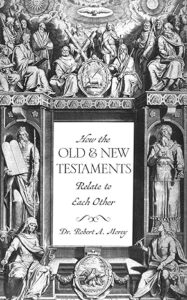 How The OLD & NEW Testaments Relate To Each Other