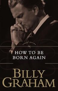 How to be born again-Billy Graham