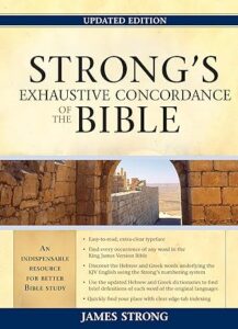 Strong's exhaustive concordance of the bible